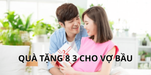 quà tặng 8 3 cho vợ bầu